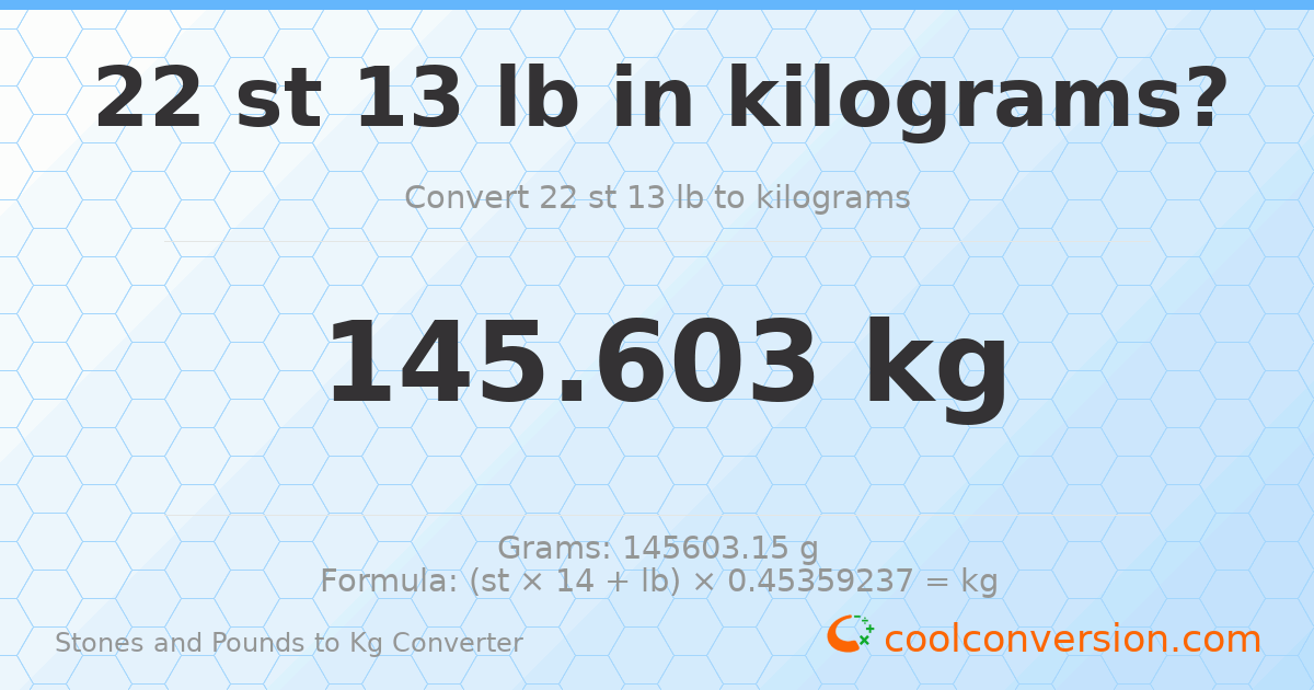 22 st 13 lb to kg — 145.6 kg