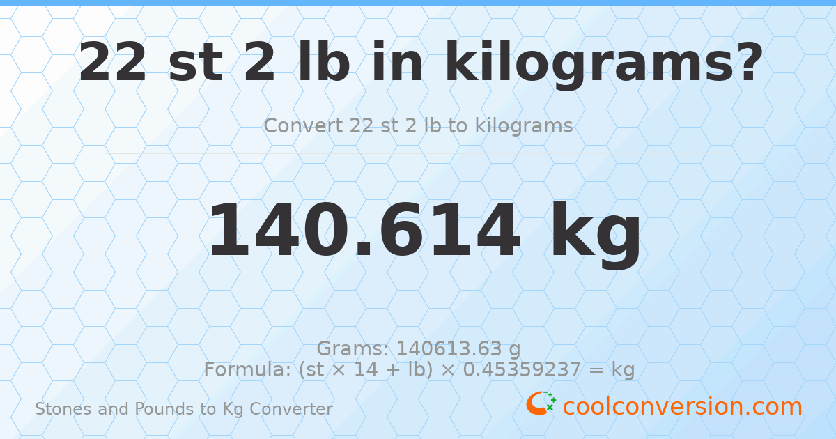 22 st 2 lb to kg — 140.61 kg