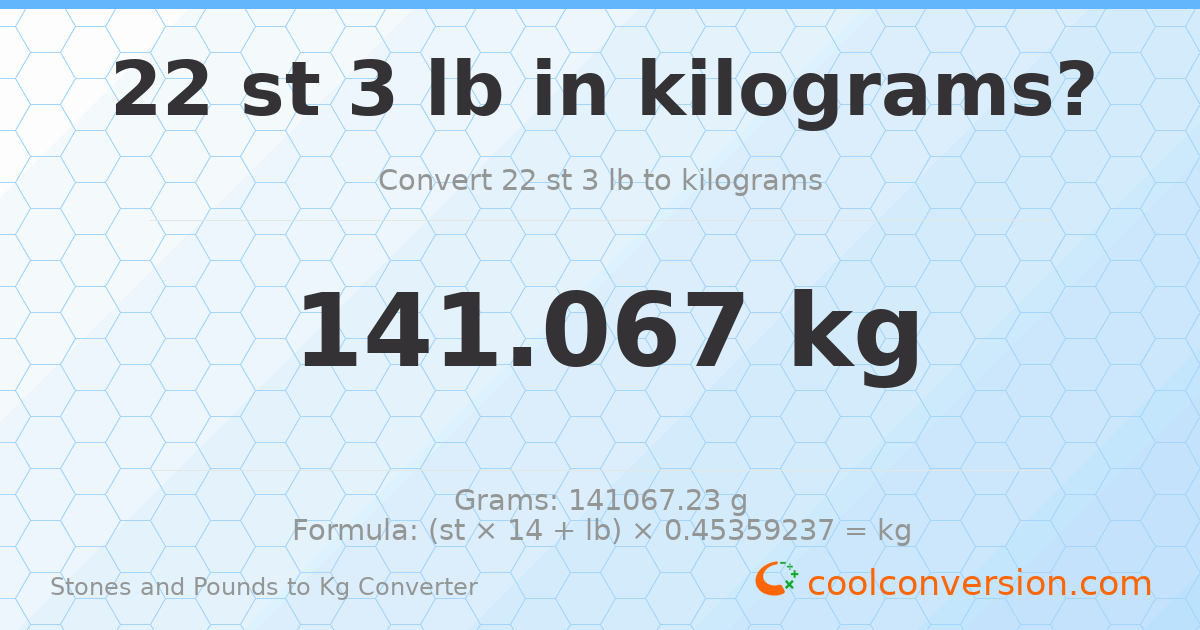 22 st 3 lb to kg — 141.07 kg