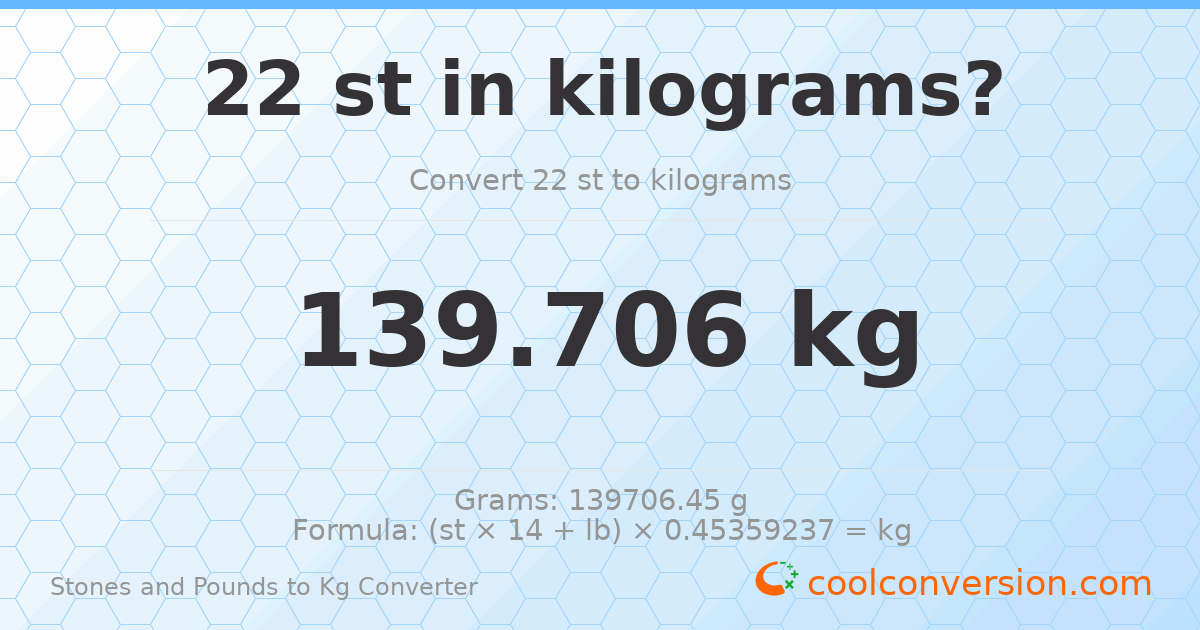 22 st 0 lb to kg — 139.71 kg