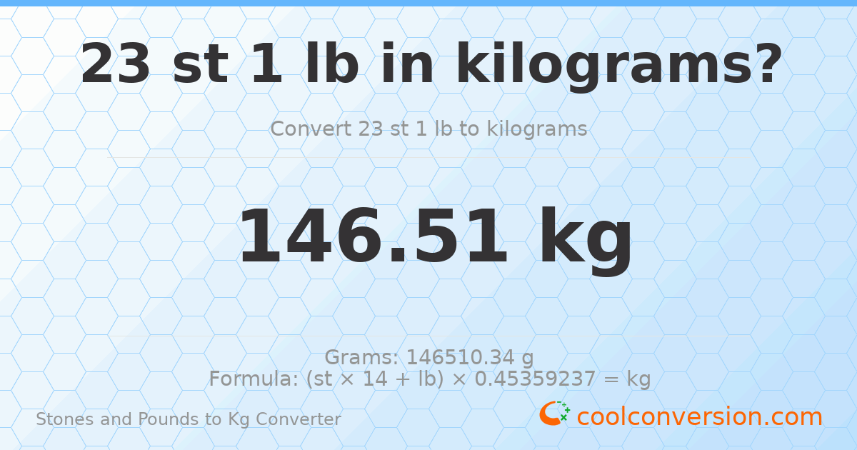 23 st 1 lb to kg — 146.51 kg