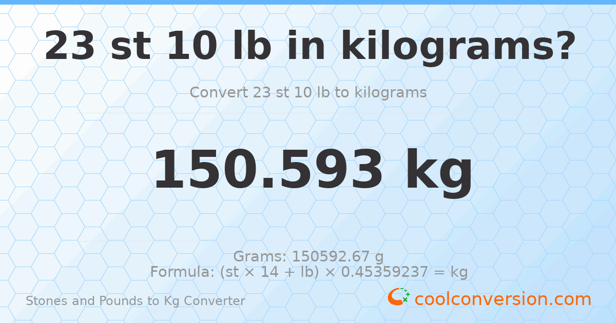 23 st 10 lb to kg — 150.59 kg