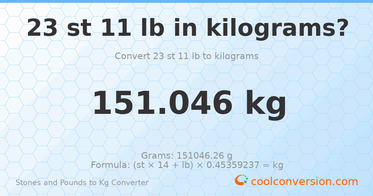 23 st 11 lb to kg — 151.05 kg