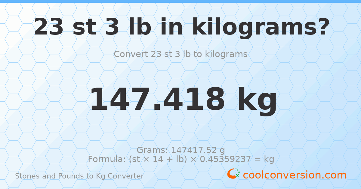 23 st 3 lb to kg — 147.42 kg