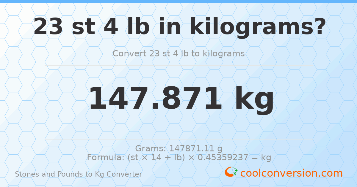 23 st 4 lb to kg — 147.87 kg