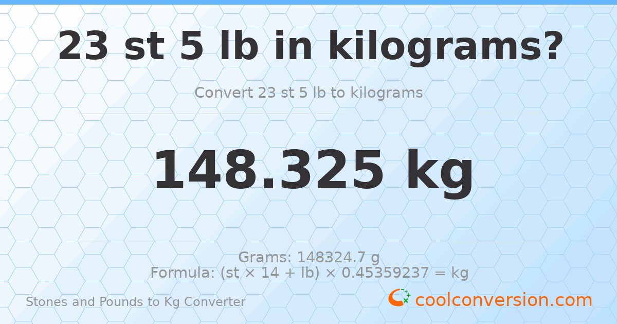 23 st 5 lb to kg — 148.32 kg