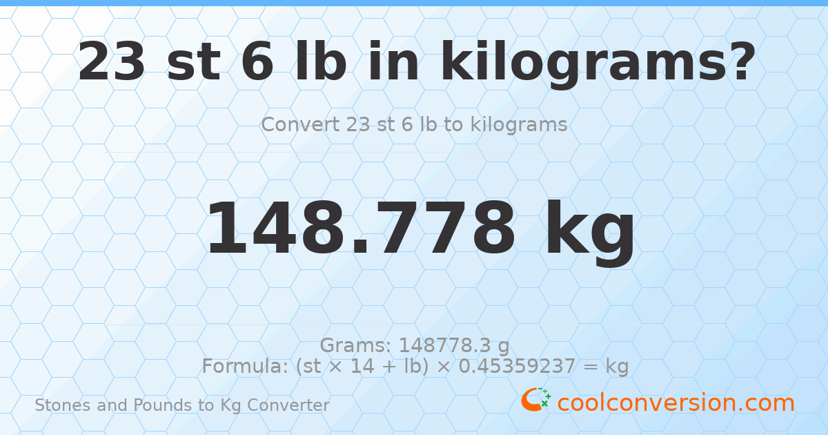 23 st 6 lb to kg — 148.78 kg