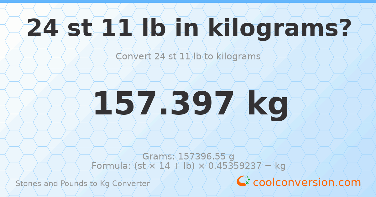 24 st 11 lb to kg — 157.4 kg