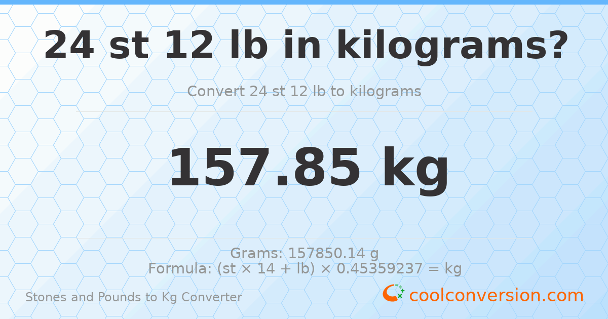 24 st 12 lb to kg — 157.85 kg