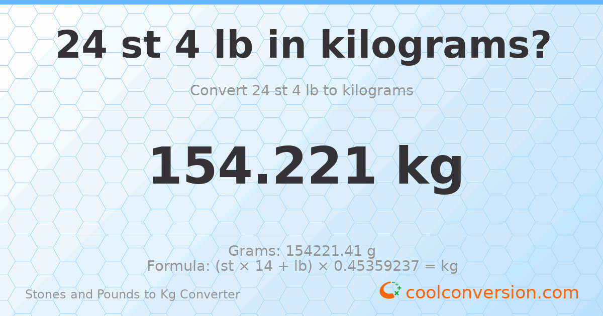 24 st 4 lb to kg — 154.22 kg