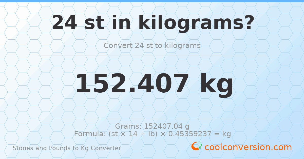 24 st 0 lb to kg — 152.41 kg