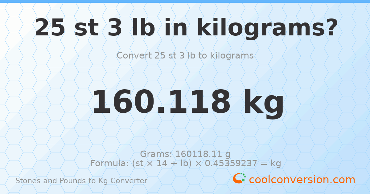 25 st 3 lb to kg — 160.12 kg