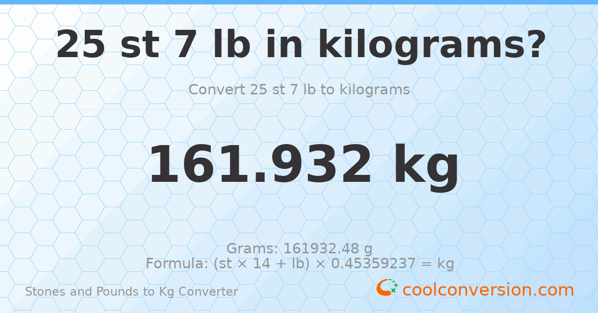 25 st 7 lb to kg — 161.93 kg
