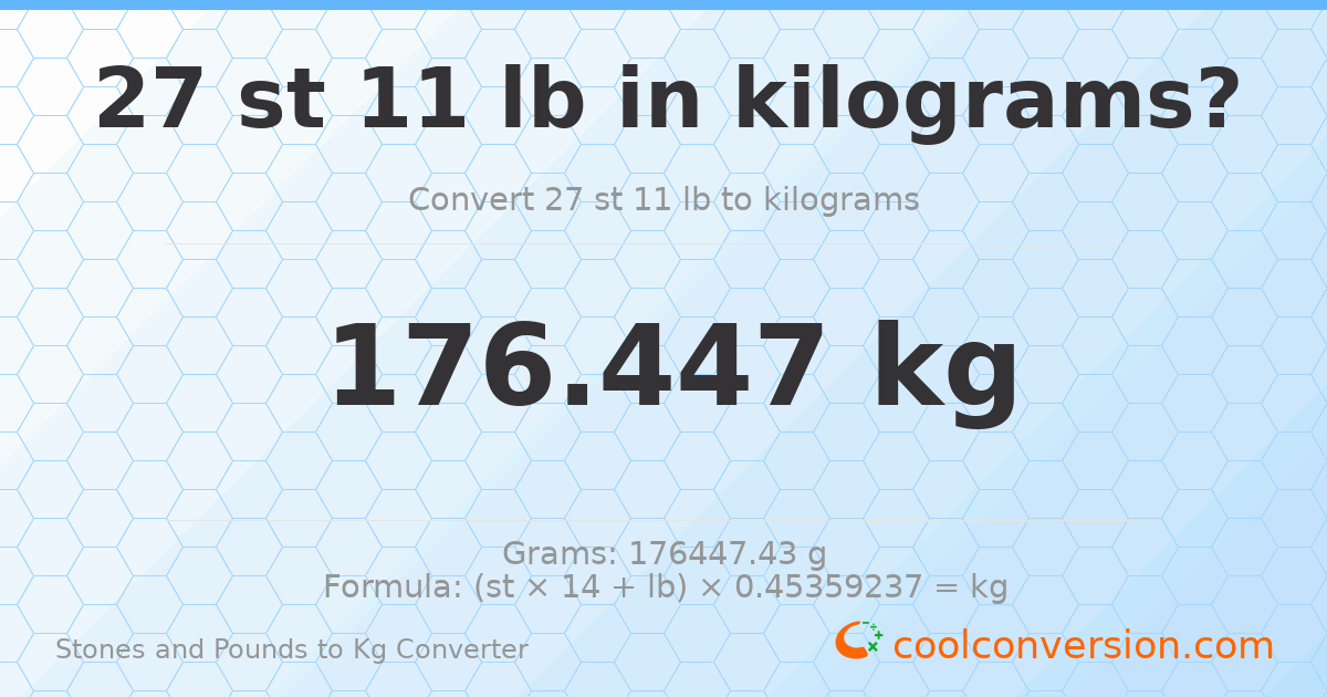27 st 11 lb to kg — 176.45 kg
