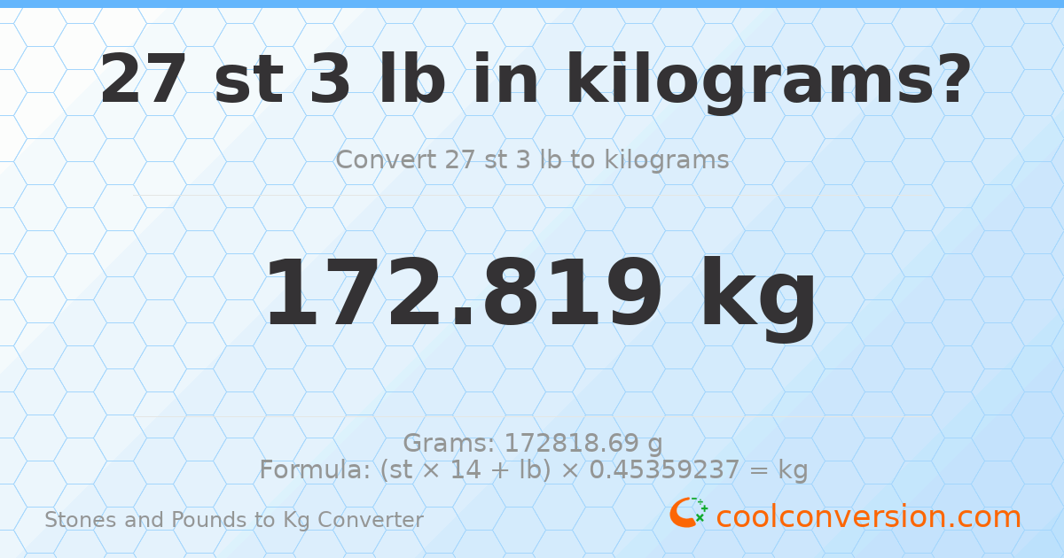 27 st 3 lb to kg — 172.82 kg
