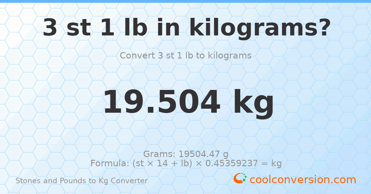 3 st 1 lb to kg — 19.5 kg