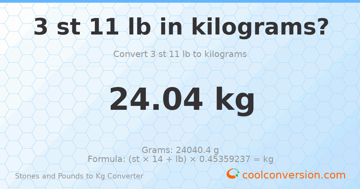 3 st 11 lb to kg — 24.04 kg