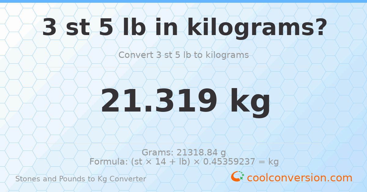 3 st 5 lb to kg — 21.32 kg