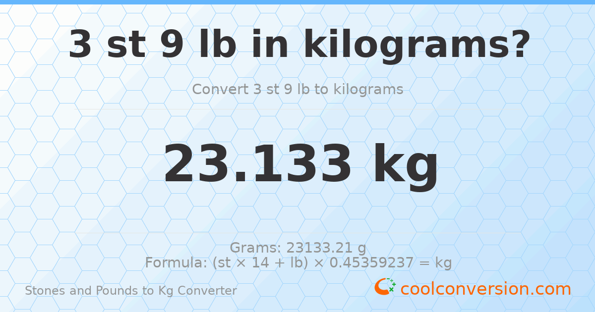 3 st 9 lb to kg — 23.13 kg