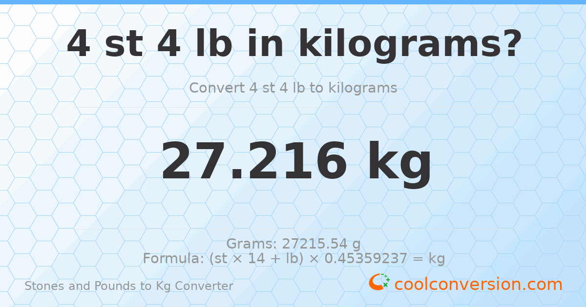 4 st 4 lb to kg — 27.22 kg