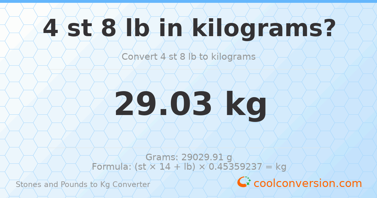 4 st 8 lb to kg — 29.03 kg