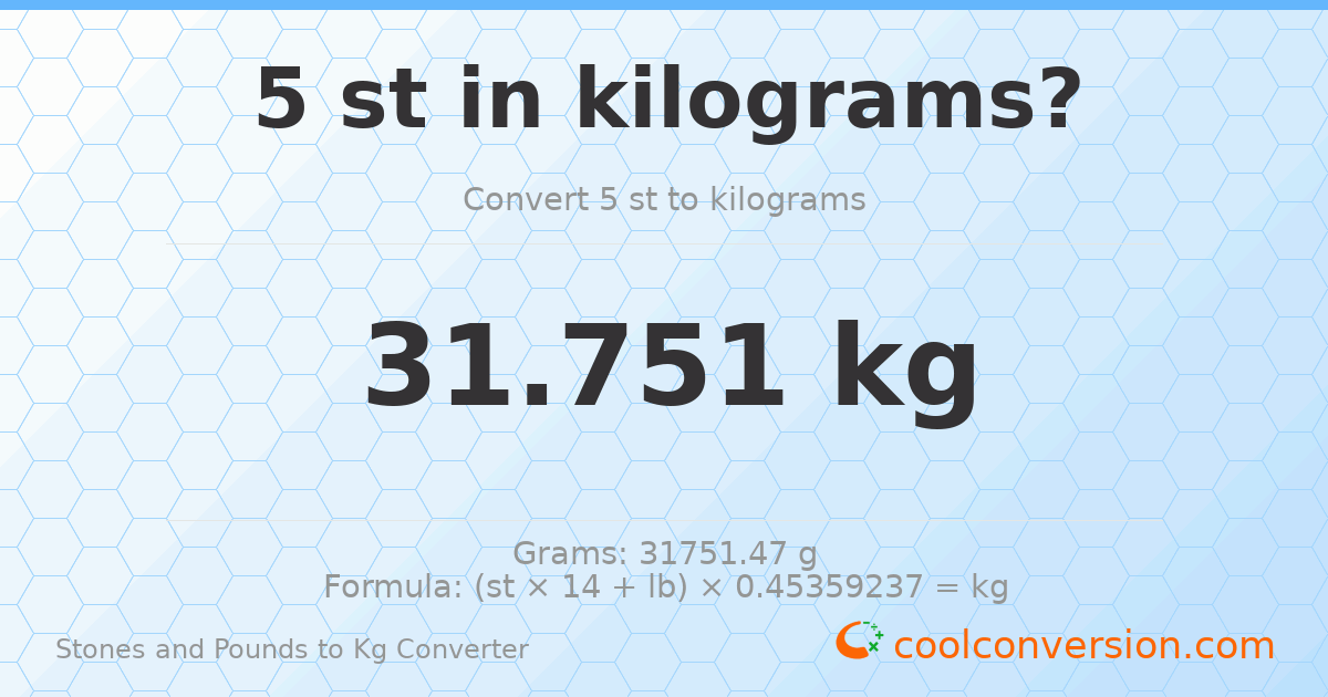 5 st 0 lb to kg — 31.75 kg