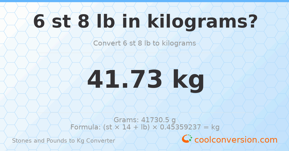 6 st 8 lb to kg — 41.73 kg