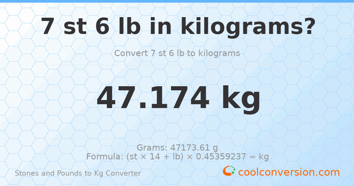 7 st 6 lb to kg — 47.17 kg