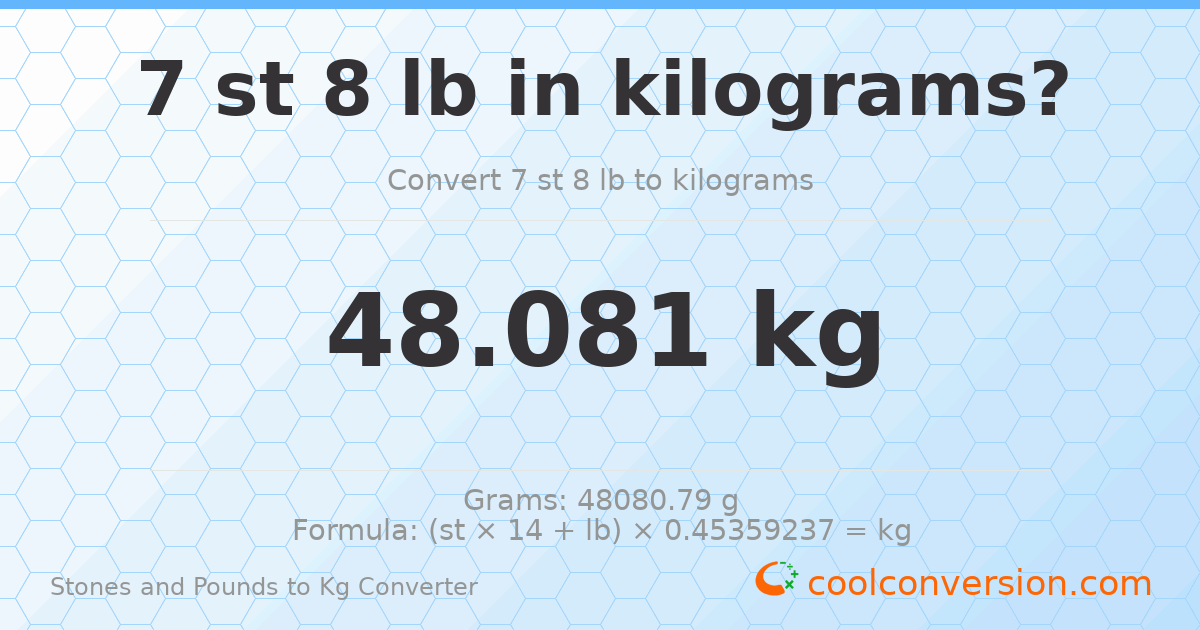 7 st 8 lb to kg — 48.08 kg