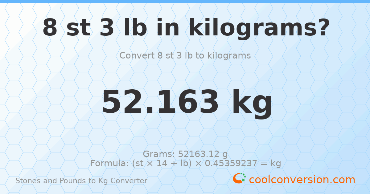 8 st 3 lb to kg — 52.16 kg