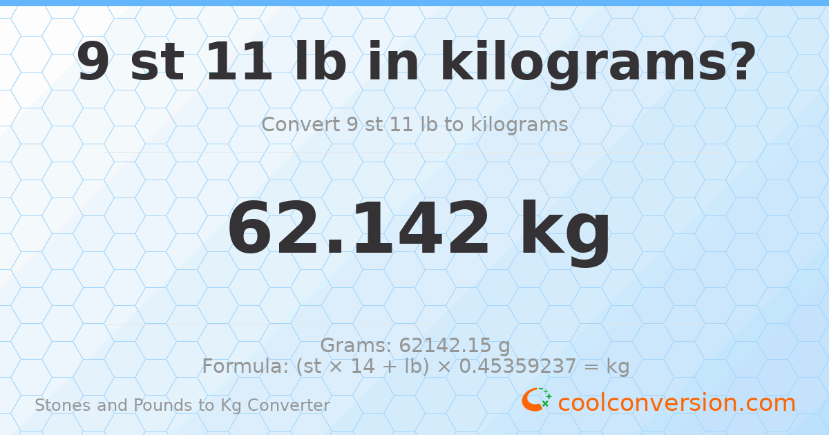 9 st 11 lb to kg — 62.14 kg
