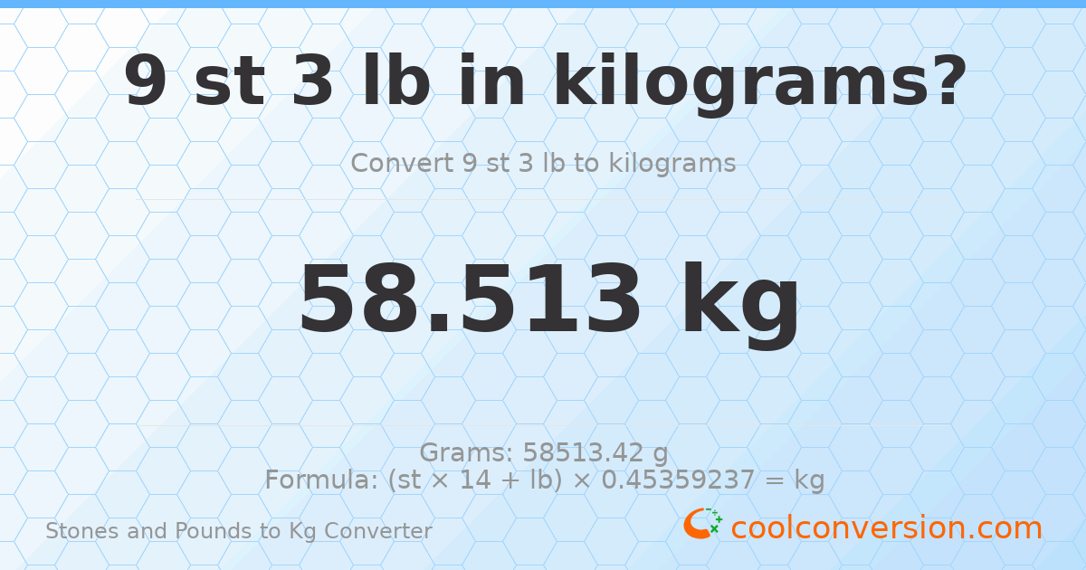 9 st 3 lb to kg — 58.51 kg