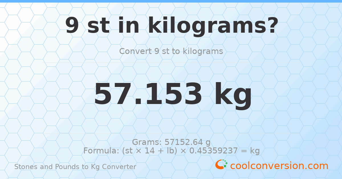 9 st 0 lb to kg — 57.15 kg